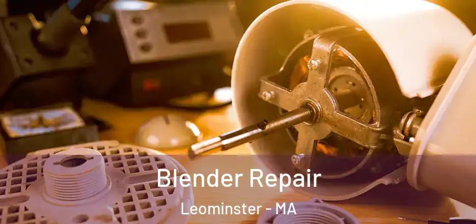 Blender Repair Leominster - MA