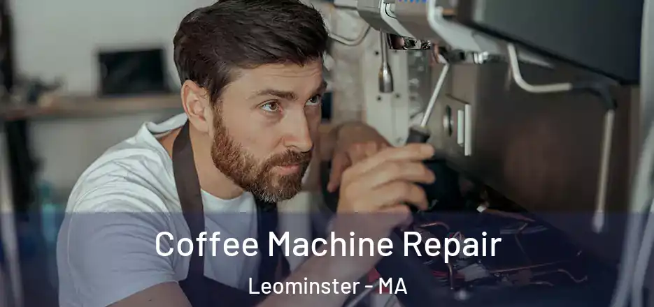  Coffee Machine Repair Leominster - MA