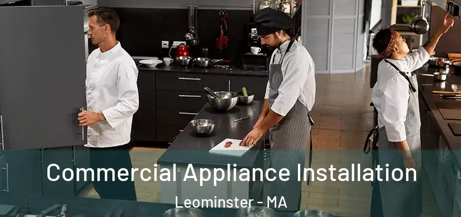 Commercial Appliance Installation Leominster - MA