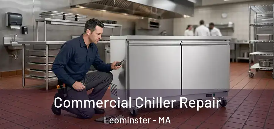 Commercial Chiller Repair Leominster - MA
