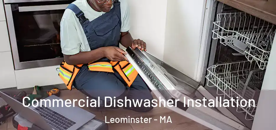 Commercial Dishwasher Installation Leominster - MA