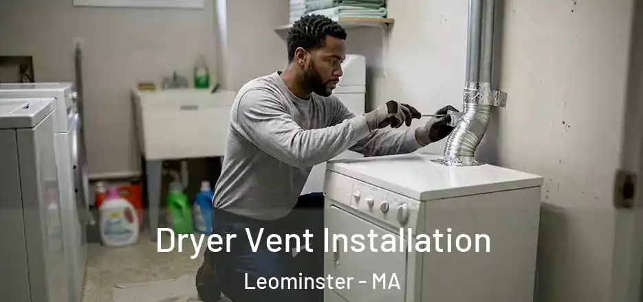  Dryer Vent Installation Leominster - MA