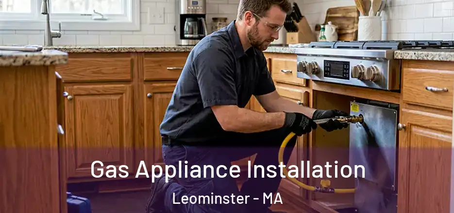 Gas Appliance Installation Leominster - MA