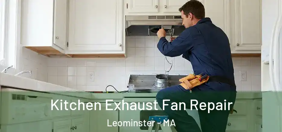 Kitchen Exhaust Fan Repair Leominster - MA