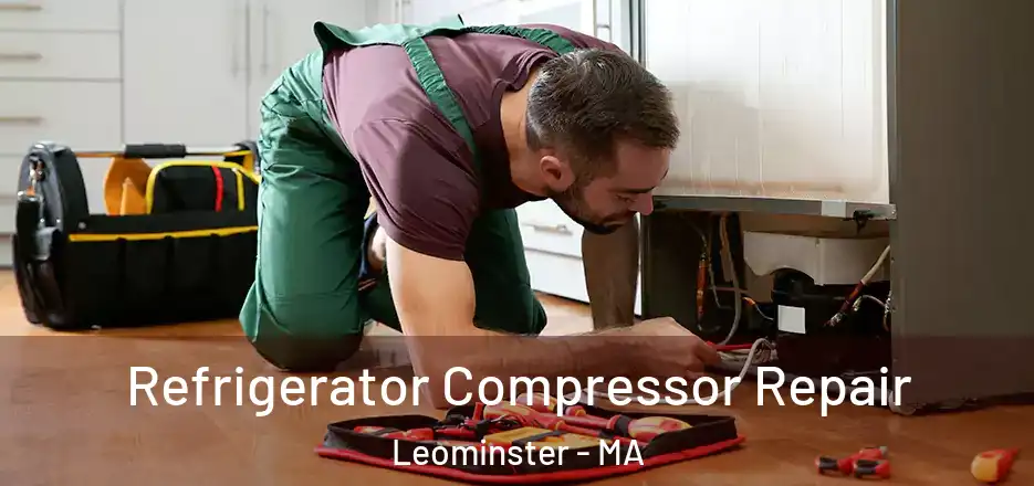  Refrigerator Compressor Repair Leominster - MA