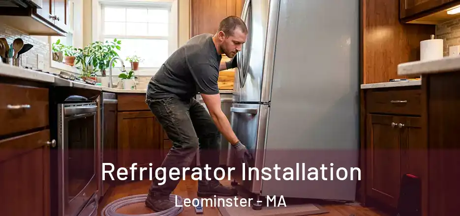  Refrigerator Installation Leominster - MA