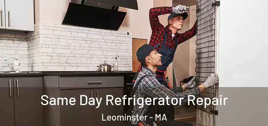 Same Day Refrigerator Repair Leominster - MA