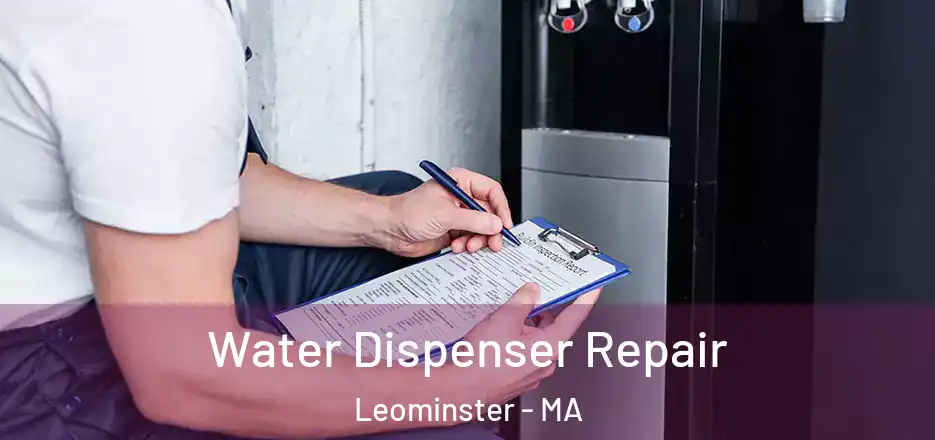 Water Dispenser Repair Leominster - MA