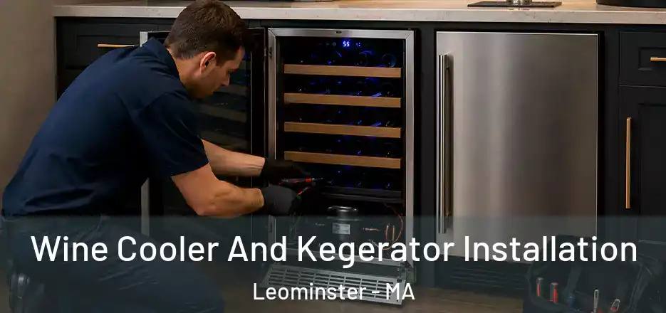  Wine Cooler And Kegerator Installation Leominster - MA